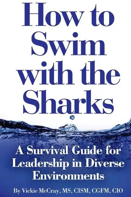 How to Swim with the Sharks: A Survival Guide for Leadership in Diverse Environments - Paperback