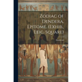 Zodiac of Dendera, Epitome. (Exhib., Leic. Square) - Paperback