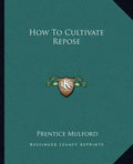 How to Cultivate Repose - Paperback