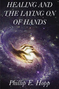 Healing and the Laying on of Hands: An In-Depth and Scholarly Look Into the Scriptural Origins and Applications of Laying on of Hands for Healing, Aut - Paperback
