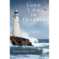 Lord I Am in Trouble - Paperback