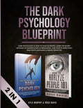 The Dark Psychology Blueprint: Dark Psychology & How To Analyze People- Learn The Secret Methods of Manipulation & Persuasion, and How To Effectively - Paperback