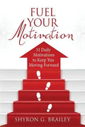 Fuel Your Motivation: 31 Daily Motivations to Keep You Moving Forward - Paperback