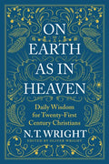 On Earth as in Heaven: Daily Wisdom for Twenty-First Century Christians - Hardcover