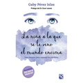 La Niña a la Que Se Le Vino El Mundo Encima / The Girl Whose World Came Crashing Down - Paperback