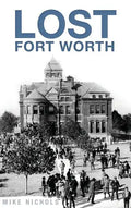 Lost Fort Worth - Hardcover