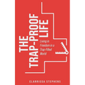 The Trap-Proof Life: Living in Freedom in a Trap-Filled World - Paperback