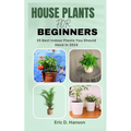 House Plants for Beginners: 25 Best Indoor Plants You Should Have in 2024 - Paperback