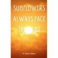 Sunflowers Always Face the Light - Paperback