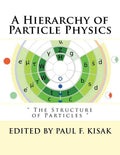 A Hierarchy of Particle Physics: " The Structure of Particles " - Paperback