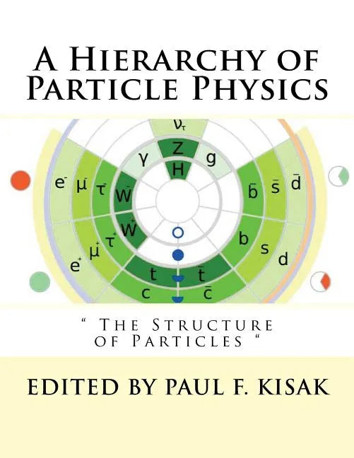 A Hierarchy of Particle Physics: " The Structure of Particles " - Paperback