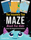 The Insanely Fun Maze Book For Kids: Over 60 Original Illustrations with Space, Underwater, Jungle, Food, Monster, and Robot Themes - Paperback
