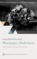 Wastepaper Modernism: Twentieth-Century Fiction and the Ruins of Print - Hardcover