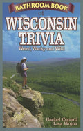 Bathroom Book of Wisconsin Trivia: Weird, Wacky and Wild - Paperback