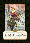 The Complete Folktales of A. N. Afanas'ev: Volume I - Hardcover
