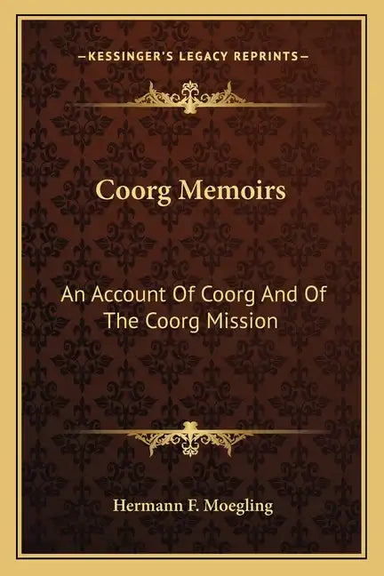 Coorg Memoirs: An Account of Coorg and of the Coorg Mission - Paperback