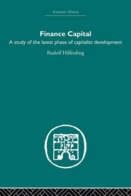 Finance Capital: A Study in the Latest Phase of Capitalist Development - Paperback