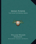 Mind Power: The Secret of Mental Magic - Paperback