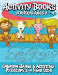 Activity Books for Kids 2 - 4 (Creative Games & Activities to Occupy 2-4 Year Olds) - Paperback