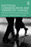 Emotional Communication and Therapeutic Change: Understanding Psychotherapy Through Multiple Code Theory - Paperback