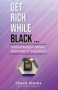 Get Rich While Black...: Without Being an Athlete, Entertainer or Drug Dealer - Paperback