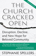 The Church Cracked Open: Disruption, Decline, and New Hope for Beloved Community - Paperback