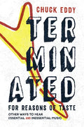 Terminated for Reasons of Taste: Other Ways to Hear Essential and Inessential Music - Paperback