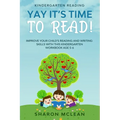 Kindergarten Reading: YAY IT'S TIME TO READ! - Improve Your Child's Reading and Writing Skills With This Kindergarten Workbook Age 5-6 - Paperback