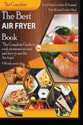 The Best Air fryer book: "The Complete Guide To Cook Awesome Recipes And How To Use The Air Fryer" - Paperback