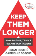 Keep Them Longer: How To Gain, Train, And Retain Top Talent - Paperback