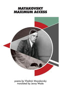 Mayakovsky Maximum Access: Selected Poems - Paperback