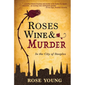 Roses, Wine & Murder: In the City of Steeples - Paperback