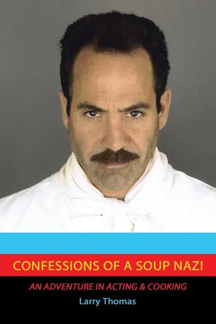 Confessions of a Soup Nazi: An Adventure in Acting and Cooking - Paperback