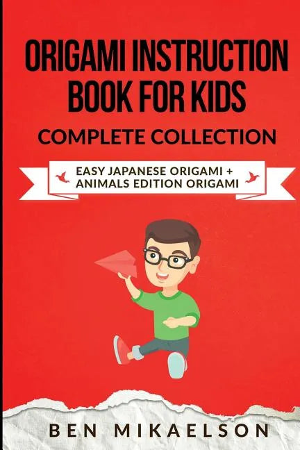 Origami Instruction Book for Kids Complete Collection: Easy Japanese Origami + Animals Edition Origami - Paperback
