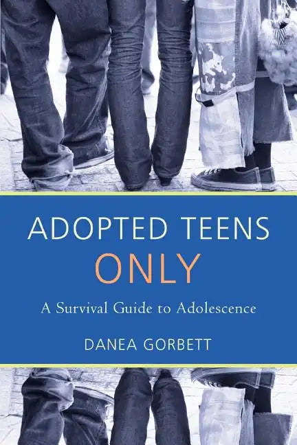 Adopted Teens Only: A Survival Guide to Adolescence - Paperback