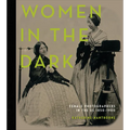 Women in the Dark: Female Photographers in the Us, 1850-1900 - Hardcover