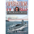 Operation Ivy Bells: A Mac McDowell Mission - Paperback