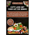 Fatty Liver Diet Foods List for Seniors: The complete pocket guide of Delectable Recipes to Craft Your Personalized Liver Diet and Embrace a Liver-Fri - Paperback