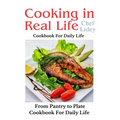 The cooking in real life cookbook from Pantry to Plate: Cookbook For Daily Life - Paperback
