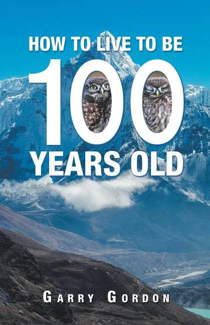 How to Live to Be 100 Years Old - Paperback