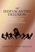 The Sedevacantist Delusion: Why Vatican II's Clash with Sedevacantism Supports Eastern Orthodoxy - Paperback