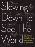 Slowing Down to See the World: 50 Years of Biking and Walking with Butterfield & Robinson - Paperback