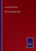 The Life of James Watt - Paperback
