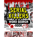 Serial Killers Word Search Book: Collection of Wordfind Puzzles about the Most Famous Murderers in the World - Paperback