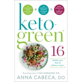 Keto-Green 16: The Fat-Burning Power of Ketogenic Eating + the Nourishing Strength of Alkaline Foods = Rapid Weight Loss and Hormone Balance - Paperback
