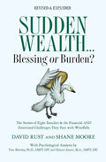 Sudden Wealth: Blessing or Burden? The Stories of Eight Families and the Financial AND Emotional Challenges They Face with Financial Windfalls - Paperback