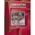 Uzbekistan Business Law Handbook Volume 1 Strategic Information and Basic Laws - Paperback