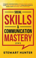 Social Skills & Communication Mastery (2 in 1): Conquer Conversations & Upgrade Your Charisma. Learn How To Analyze People, Overcome Shyness & Boost Y - Hardcover