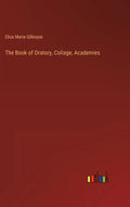 The Book of Oratory, Collage, Academies - Hardcover