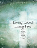 Living Loved, Living Free: Experience the freedom of living in the Father's love, through the finished work of Jesus - Paperback
